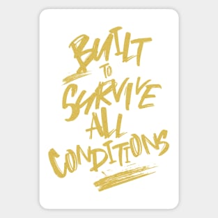 Built To Survive All Conditions Quote Motivational Inspirational Magnet